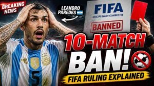 Leandro Paredes 10-Match Ban
